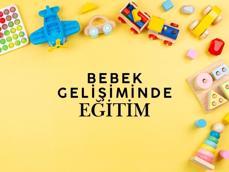Bebek Gelişiminde Eğitim